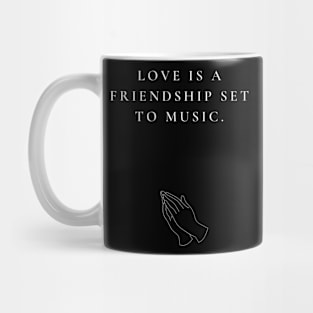 LOVE IS A FRIENDSHIP Mug